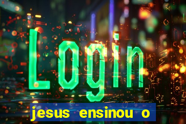 jesus ensinou o segredo da prosperidade